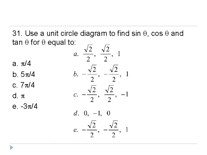 31. Use a unit circle diagram to find sin q, cos q and tan 31. Use a unit circle diagram to find sin q, cos q and tan