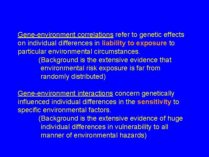 Gene-environment correlations refer to genetic effects on individual differences in liability to exposure to Gene-environment correlations refer to genetic effects on individual differences in liability to exposure to