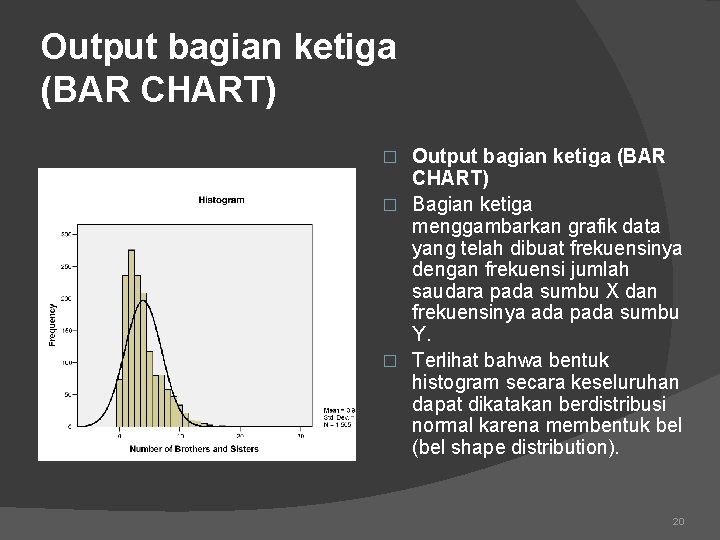 Output bagian ketiga (BAR CHART) � Bagian ketiga menggambarkan grafik data yang telah dibuat