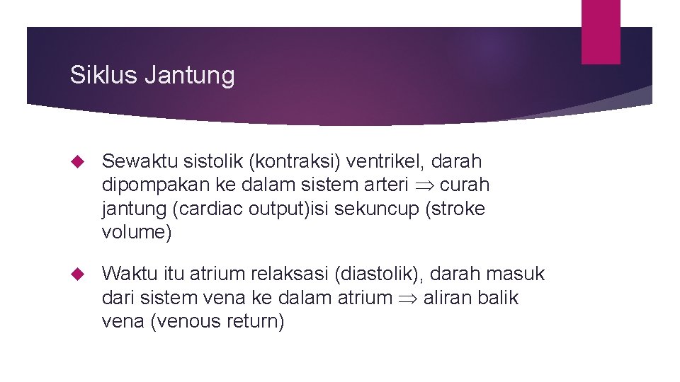 Siklus Jantung Sewaktu sistolik (kontraksi) ventrikel, darah dipompakan ke dalam sistem arteri curah jantung