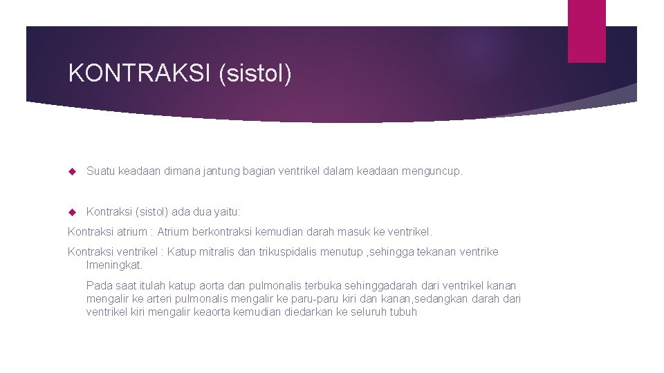 KONTRAKSI (sistol) Suatu keadaan dimana jantung bagian ventrikel dalam keadaan menguncup. Kontraksi (sistol) ada