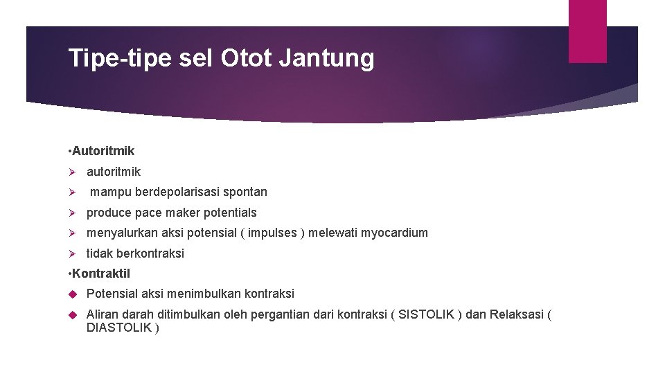 Tipe-tipe sel Otot Jantung • Autoritmik Ø autoritmik Ø mampu berdepolarisasi spontan Ø produce