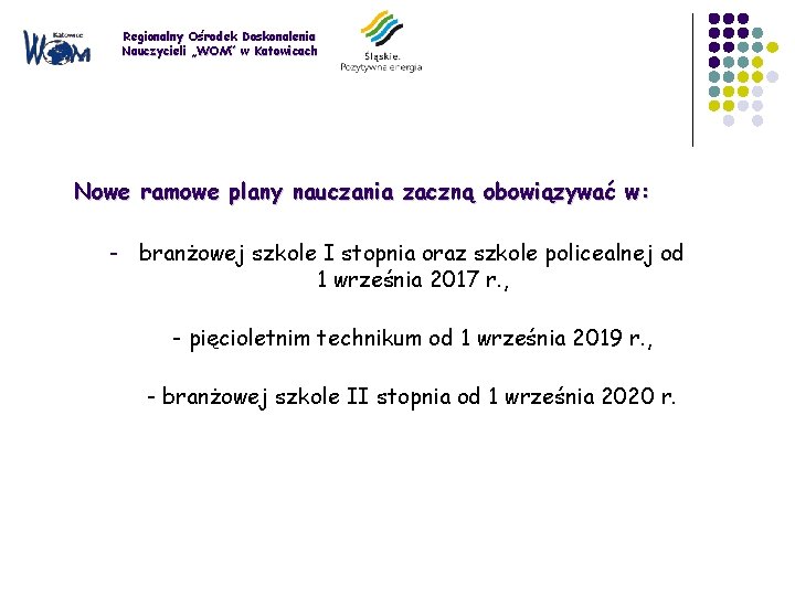 Regionalny Ośrodek Doskonalenia Nauczycieli „WOM” w Katowicach Nowe ramowe plany nauczania zaczną obowiązywać w: