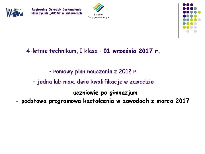 Regionalny Ośrodek Doskonalenia Nauczycieli „WOM” w Katowicach 4 -letnie technikum, I klasa - 01