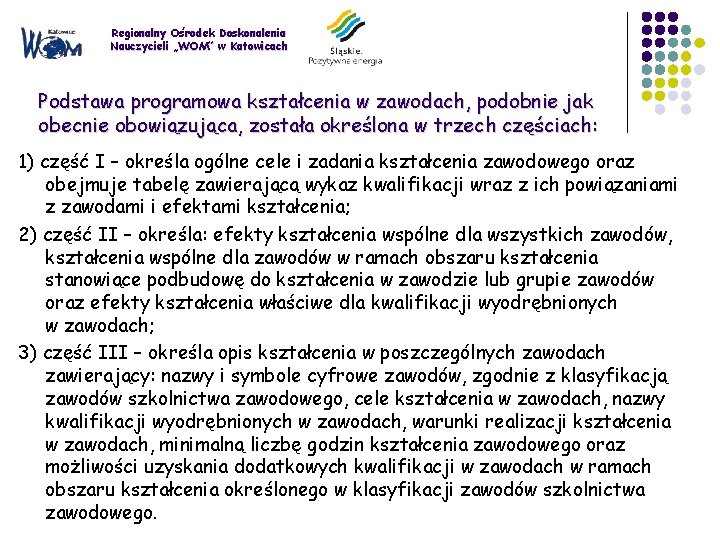 Regionalny Ośrodek Doskonalenia Nauczycieli „WOM” w Katowicach Podstawa programowa kształcenia w zawodach, podobnie jak