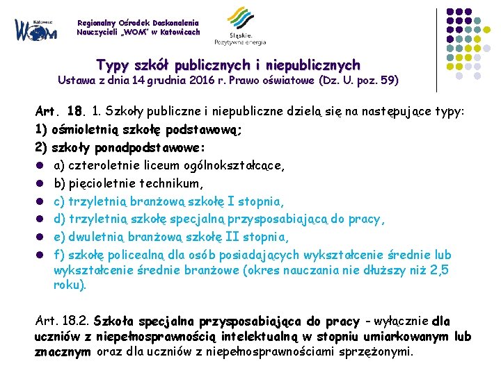 Regionalny Ośrodek Doskonalenia Nauczycieli „WOM” w Katowicach Typy szkół publicznych i niepublicznych Ustawa z