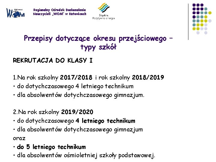 Regionalny Ośrodek Doskonalenia Nauczycieli „WOM” w Katowicach Przepisy dotyczące okresu przejściowego – typy szkół
