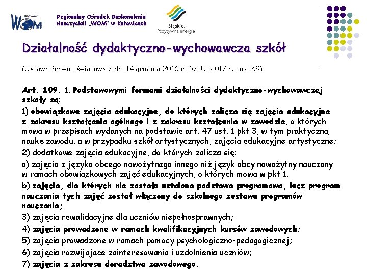 Regionalny Ośrodek Doskonalenia Nauczycieli „WOM” w Katowicach Działalność dydaktyczno-wychowawcza szkół (Ustawa Prawo oświatowe z