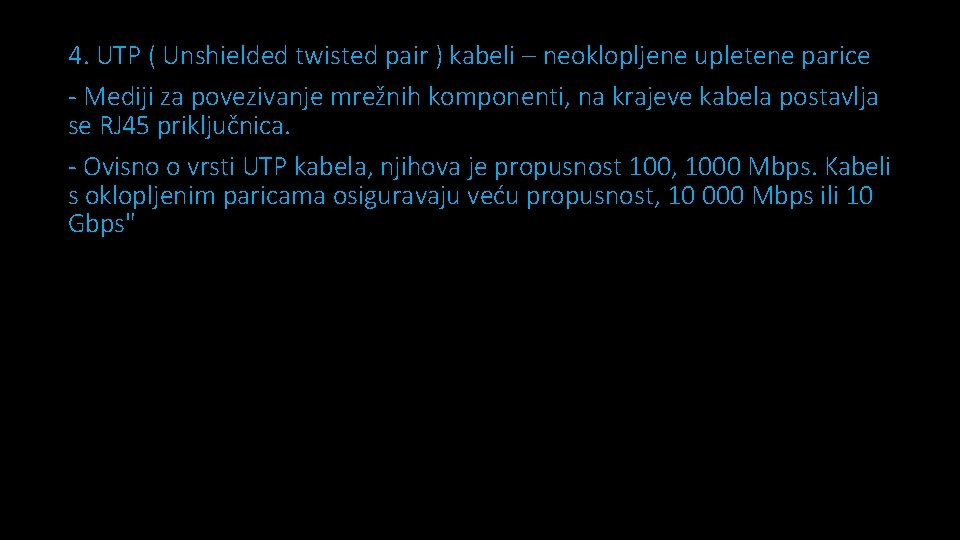 4. UTP ( Unshielded twisted pair ) kabeli – neoklopljene upletene parice - Mediji