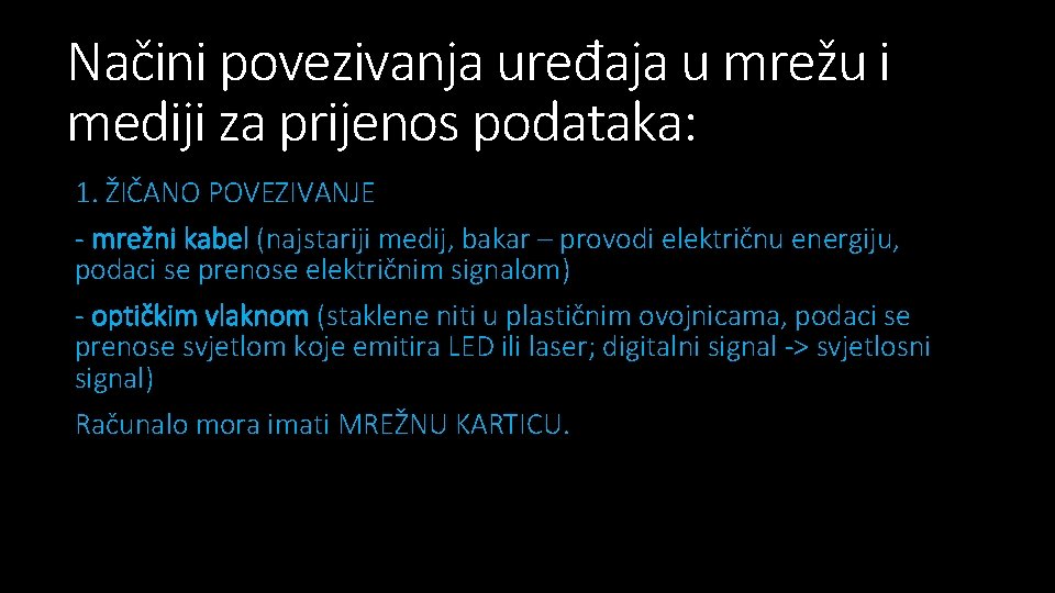 Načini povezivanja uređaja u mrežu i mediji za prijenos podataka: 1. ŽIČANO POVEZIVANJE -