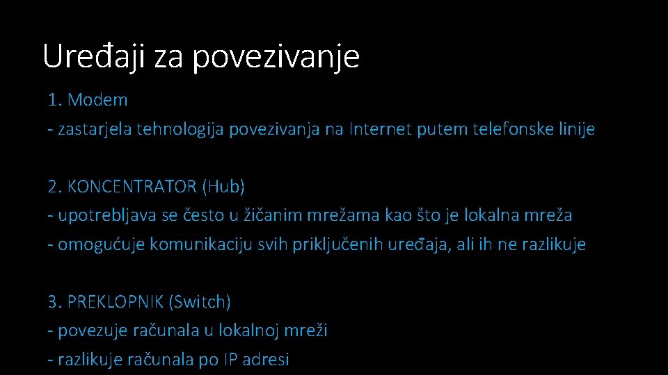 Uređaji za povezivanje 1. Modem - zastarjela tehnologija povezivanja na Internet putem telefonske linije