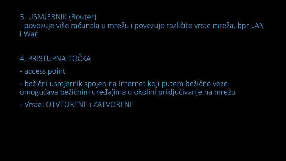 3. USMJERNIK (Router) - povezuje više računala u mrežu i povezuje različite vrste mreža,