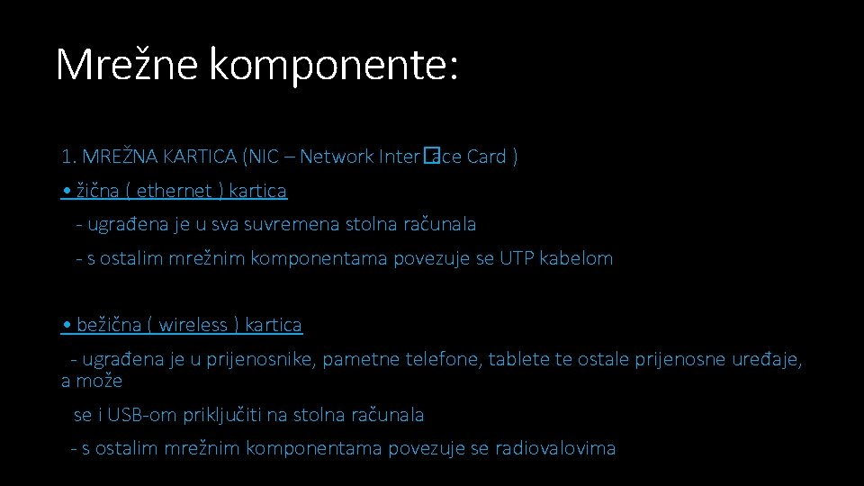 Mrežne komponente: 1. MREŽNA KARTICA (NIC – Network Inter�ace Card ) • žična (