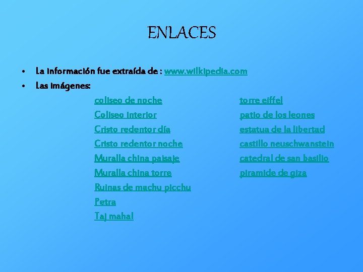 ENLACES • La información fue extraída de : www. wilkipedia. com • Las imágenes: