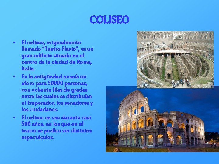 COLISEO • El coliseo, originalmente llamado “Teatro Flavio”, es un gran edificio situado en