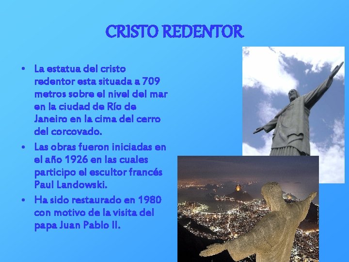 CRISTO REDENTOR • La estatua del cristo redentor esta situada a 709 metros sobre