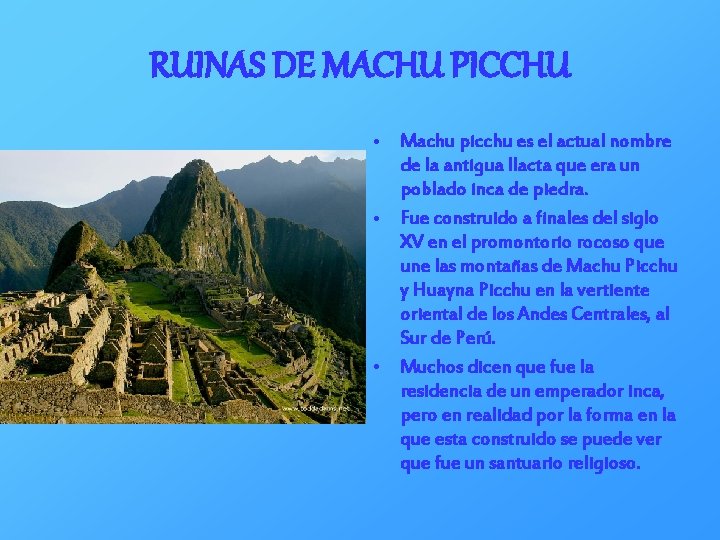 RUINAS DE MACHU PICCHU • Machu picchu es el actual nombre de la antigua