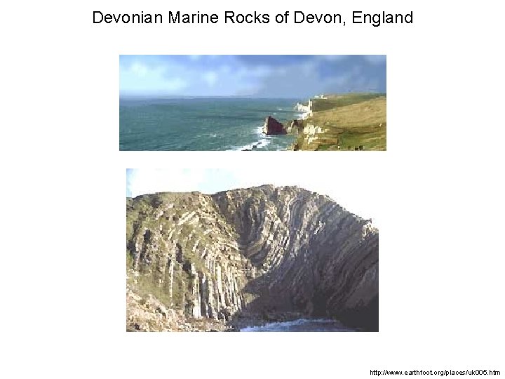 Devonian Marine Rocks of Devon, England http: //www. earthfoot. org/places/uk 005. htm 