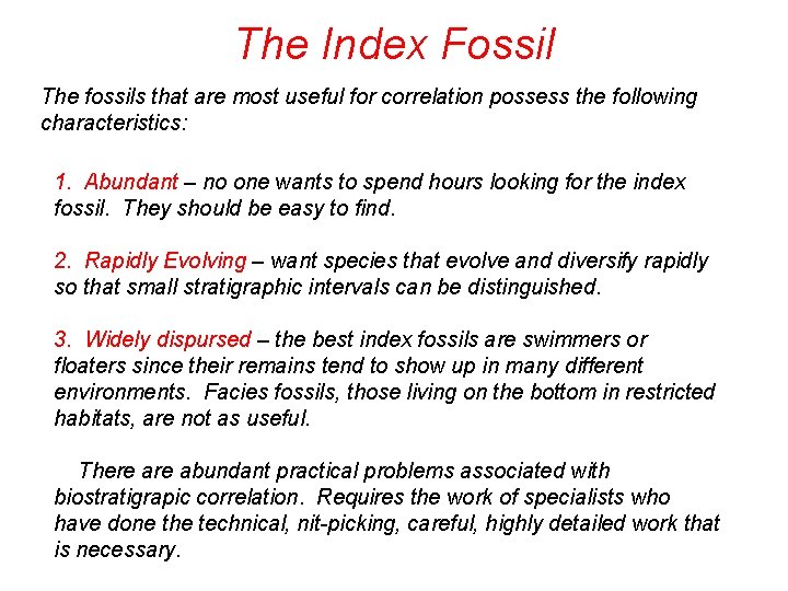 The Index Fossil The fossils that are most useful for correlation possess the following