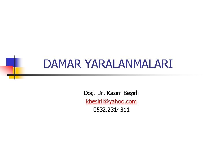 DAMAR YARALANMALARI Doç. Dr. Kazım Beşirli kbesirli@yahoo. com 0532. 2314311 