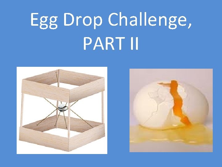 Egg Drop Challenge, PART II 