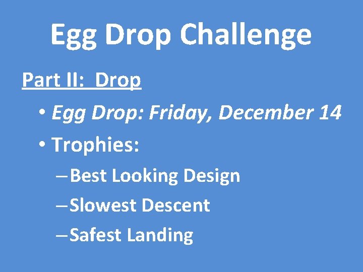 Egg Drop Challenge Part II: Drop • Egg Drop: Friday, December 14 • Trophies: