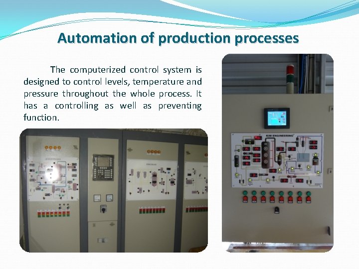 Automation of production processes The computerized control system is designed to control levels, temperature Automation of production processes The computerized control system is designed to control levels, temperature