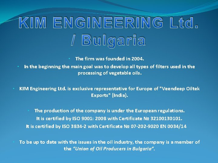 KIM ENGINEERING Ltd. / Bulgaria • The firm was founded in 2004. • In KIM ENGINEERING Ltd. / Bulgaria • The firm was founded in 2004. • In