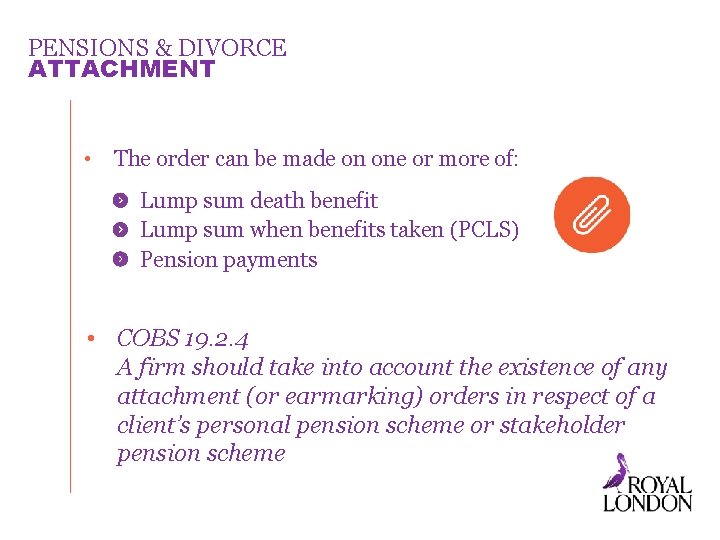 PENSIONS & DIVORCE ATTACHMENT • The order can be made on one or more