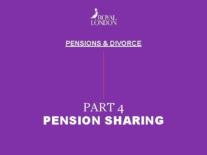 PENSIONS & DIVORCE PART 4 PENSION SHARING 