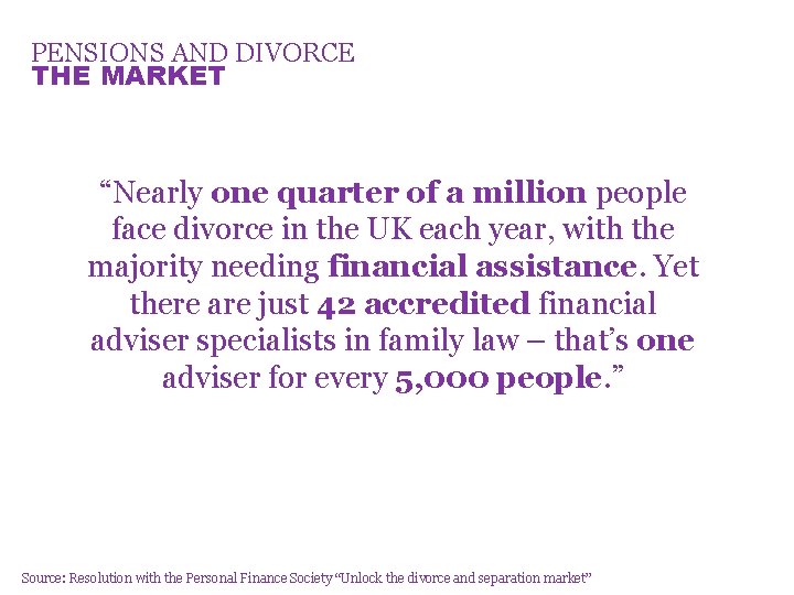 PENSIONS AND DIVORCE THE MARKET “Nearly one quarter of a million people face divorce