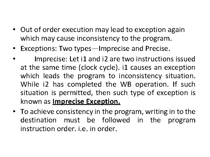  • Out of order execution may lead to exception again which may cause