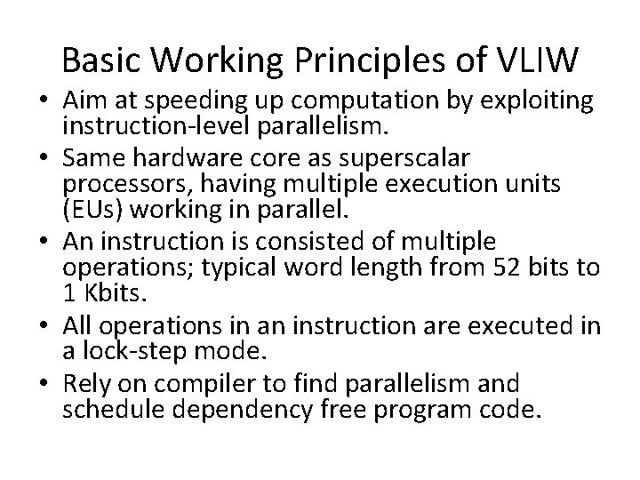 Basic Working Principles of VLIW • Aim at speeding up computation by exploiting instruction-level