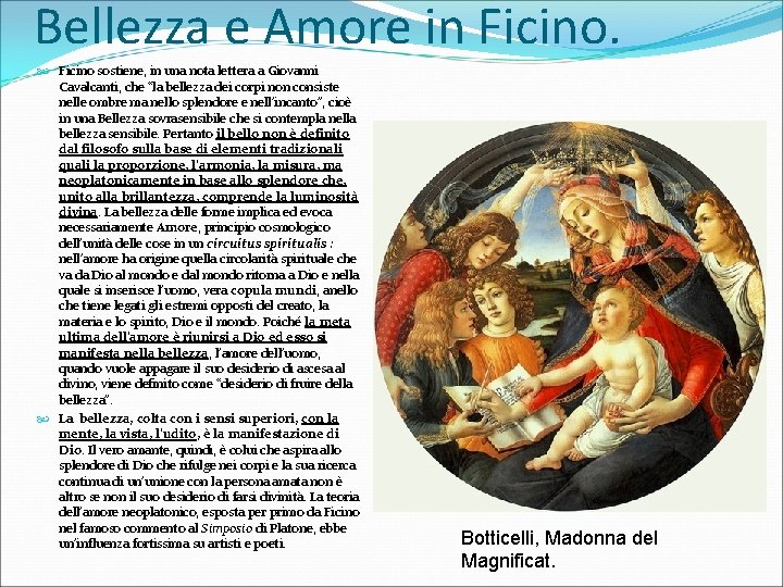 Bellezza e Amore in Ficino sostiene, in una nota lettera a Giovanni Cavalcanti, che