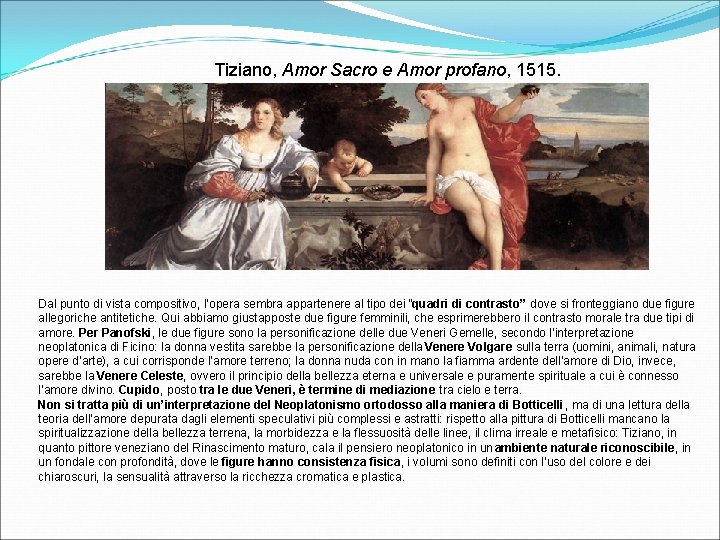 Tiziano, Amor Sacro e Amor profano, 1515. Dal punto di vista compositivo, l’opera sembra