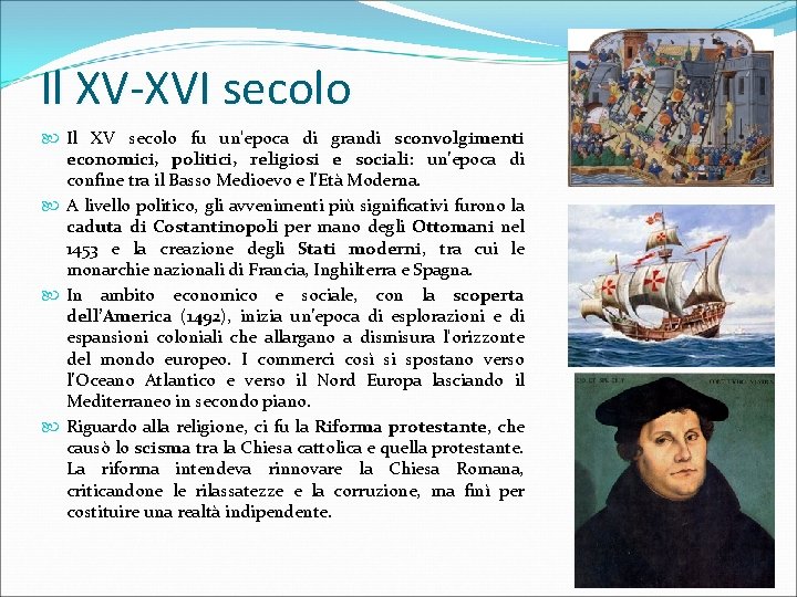 Il XV-XVI secolo Il XV secolo fu un'epoca di grandi sconvolgimenti economici, politici, religiosi