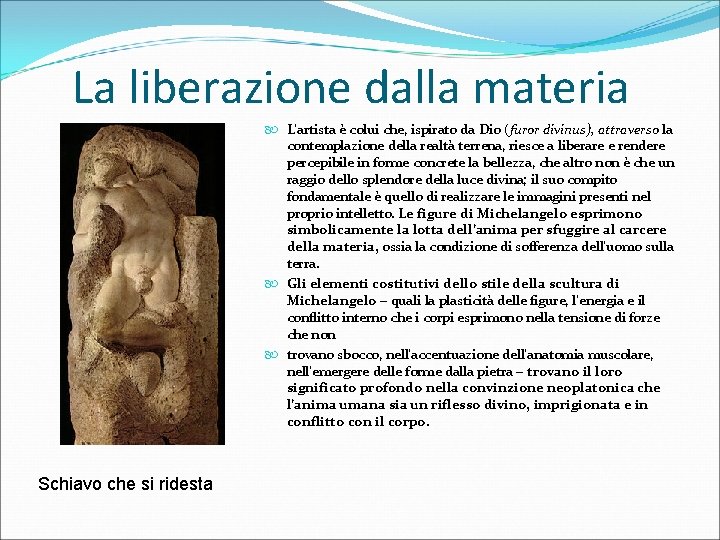 La liberazione dalla materia L’artista è colui che, ispirato da Dio (furor divinus), attraverso