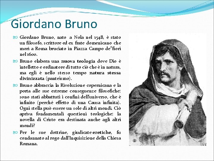 Giordano Bruno Giordano Bruno, nato a Nola nel 1548, è stato un filosofo, scrittore