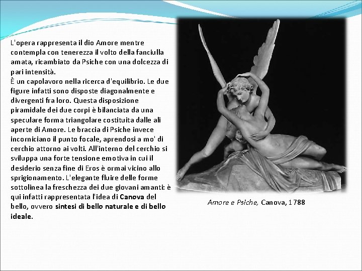 L'opera rappresenta il dio Amore mentre contempla con tenerezza il volto della fanciulla amata,