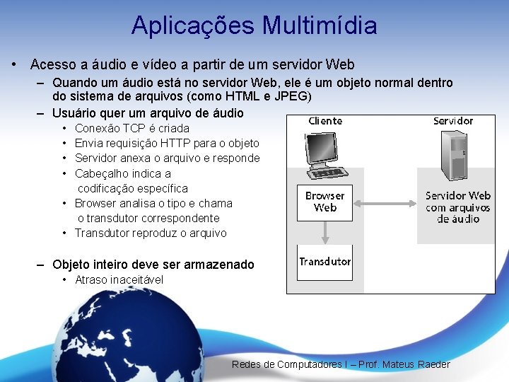 Aplicações Multimídia • Acesso a áudio e vídeo a partir de um servidor Web