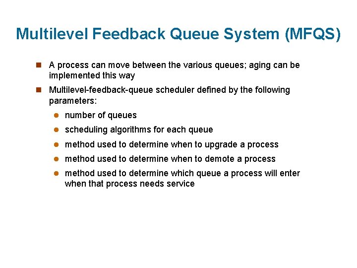 Multilevel Feedback Queue System (MFQS) n A process can move between the various queues;