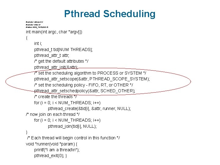 Pthread Scheduling #include <pthread. h> #include <stdio. h> #define NUM_THREADS 5 int main(int argc,