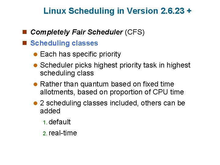 Linux Scheduling in Version 2. 6. 23 + n Completely Fair Scheduler (CFS) n