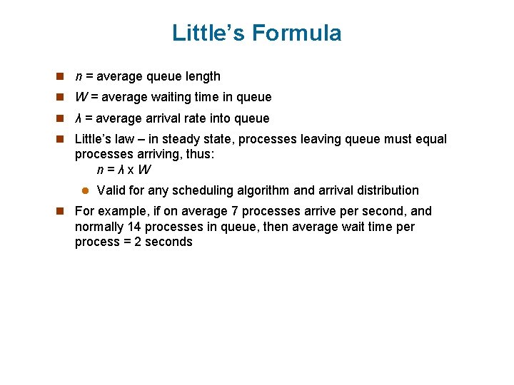 Little’s Formula n n = average queue length n W = average waiting time