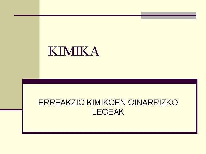 KIMIKA ERREAKZIO KIMIKOEN OINARRIZKO LEGEAK 