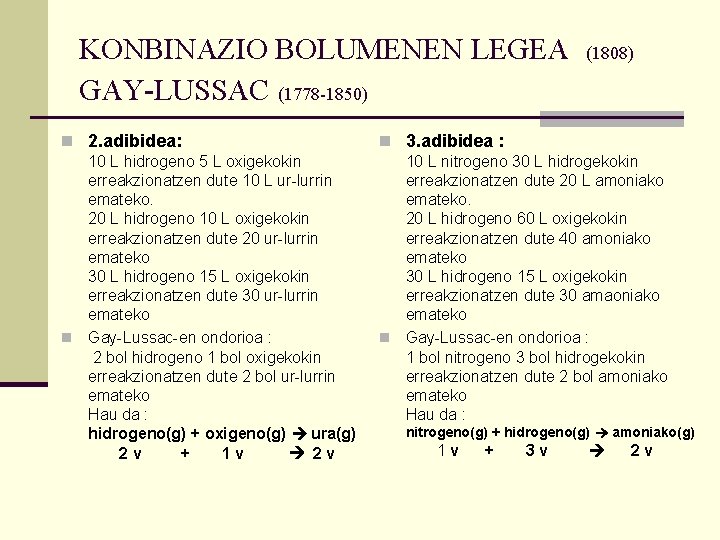 KONBINAZIO BOLUMENEN LEGEA GAY-LUSSAC (1778 -1850) n 2. adibidea: 10 L hidrogeno 5 L