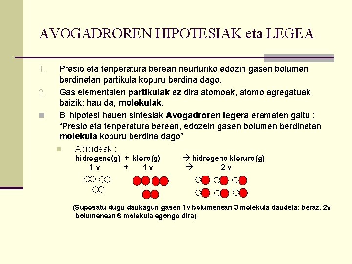 AVOGADROREN HIPOTESIAK eta LEGEA 1. 2. n Presio eta tenperatura berean neurturiko edozin gasen AVOGADROREN HIPOTESIAK eta LEGEA 1. 2. n Presio eta tenperatura berean neurturiko edozin gasen