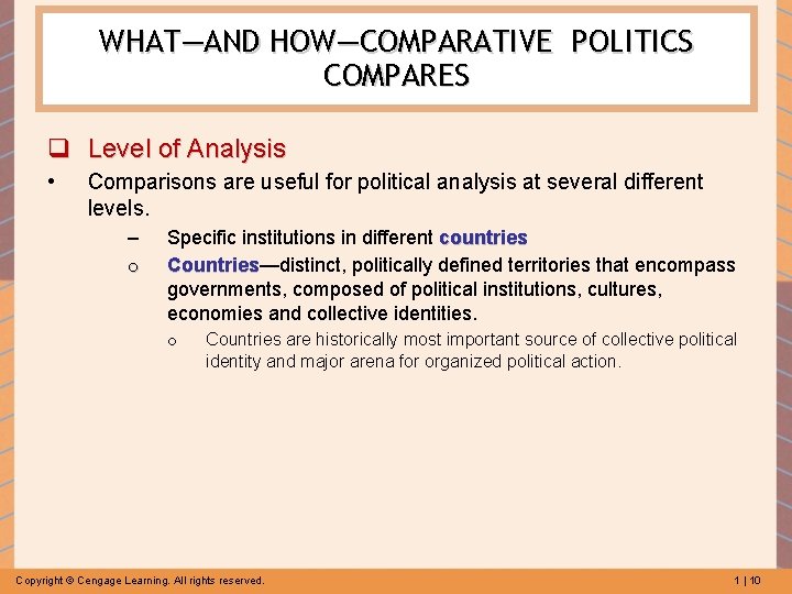 WHAT—AND HOW—COMPARATIVE POLITICS COMPARES q Level of Analysis • Comparisons are useful for political