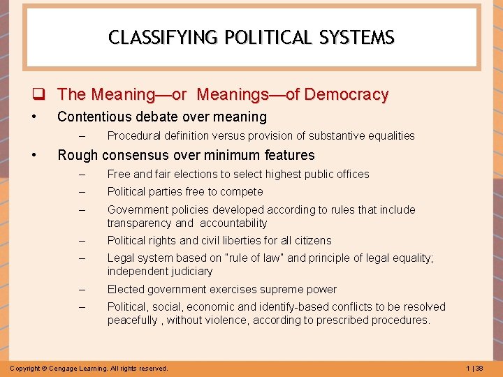 CLASSIFYING POLITICAL SYSTEMS q The Meaning—or Meanings—of Democracy • Contentious debate over meaning –