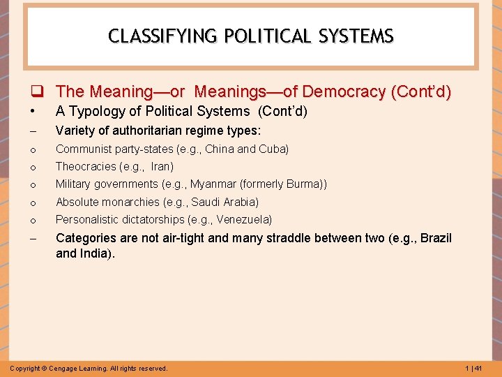 CLASSIFYING POLITICAL SYSTEMS q The Meaning—or Meanings—of Democracy (Cont’d) • A Typology of Political